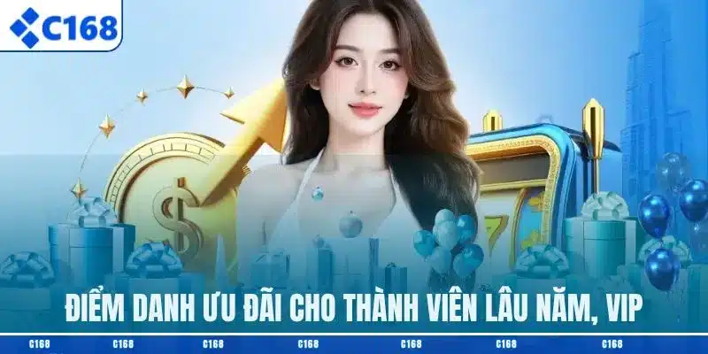 Điểm danh ưu đãi cho thành viên lâu năm, VIP