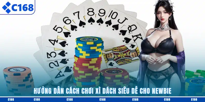 Hướng dẫn cách chơi Xì dách siêu dễ cho newbie