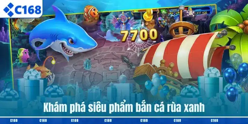 Khám phá siêu phẩm bắn cá rùa xanh