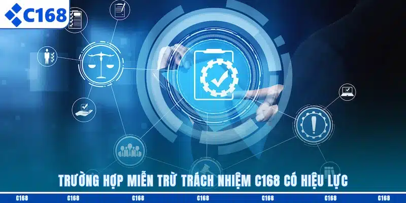 Trường hợp miễn trừ trách nhiệm C168 có hiệu lực
